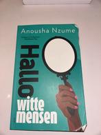 Hallo Witte Mensen - Anousha Nzume, Ophalen of Verzenden, Gelezen, Nederland