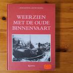 Weerzien met de oude binnenvaart, Boeken, Ophalen of Verzenden, Nieuw, Boot