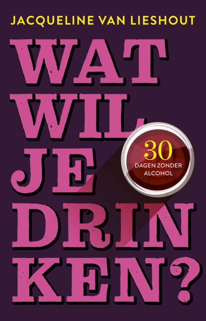 Wat wil je drinken? - 30 dagen zonder alcohol (van Lieshout), Boeken, Advies, Hulp en Training, Nieuw, Ophalen of Verzenden