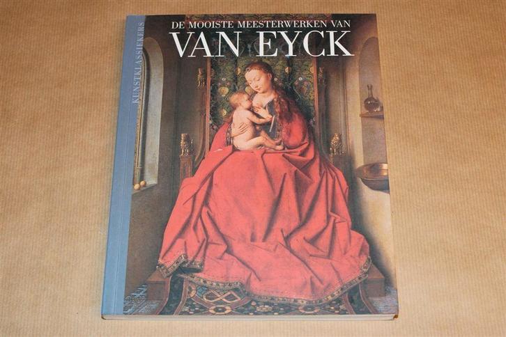 De Mooiste Meesterwerken van Van Eyck — Kunstklassiekers, Boeken, Kunst en Cultuur | Beeldend, Zo goed als nieuw, Ophalen of Verzenden