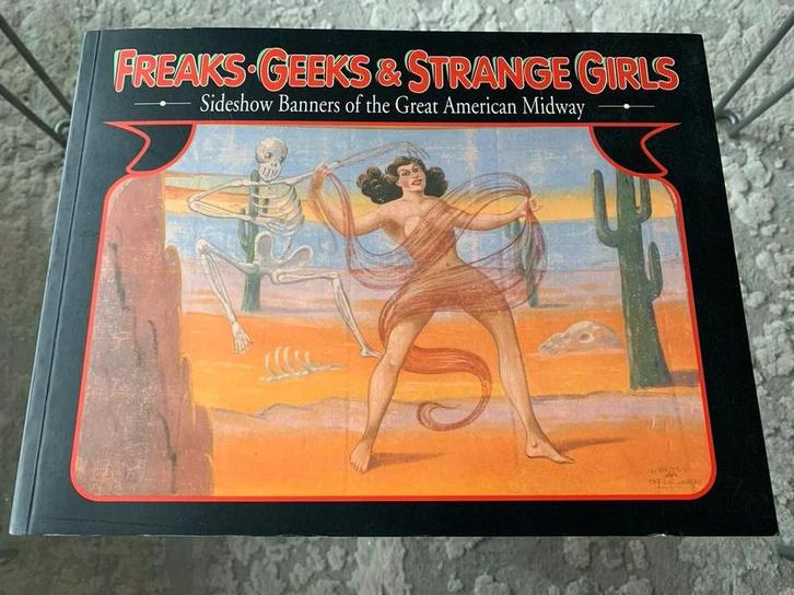 Freaks Geeks & Strange Girls - Sideshow Banners, Boeken, Kunst en Cultuur | Fotografie en Design, Zo goed als nieuw, Overige onderwerpen