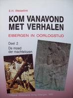 Kom Vanavond met Verhalen.  Eibergen in oorlogstijd dl.2, Boeken, Geschiedenis | Stad en Regio, E.H. Wesselink, Zo goed als nieuw