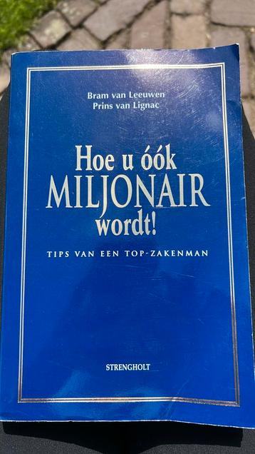 B. van Leeuwen - Hoe u ook miljonair wordt! beschikbaar voor biedingen