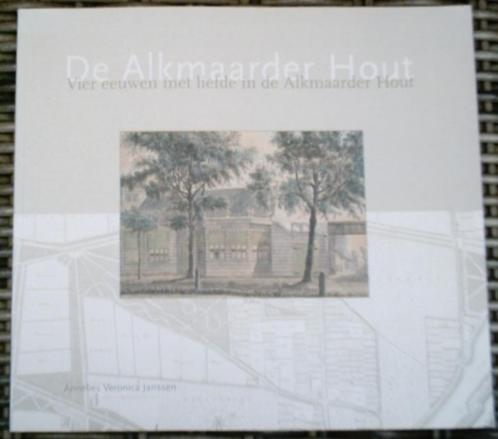 De Alkmaarder Hout. Annelies Janssen. ISBN 9789073131118., Boeken, Geschiedenis | Stad en Regio, Zo goed als nieuw, 20e eeuw of later