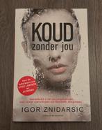 Koud zonder jou - Igor znidarsic, Ophalen of Verzenden, Gelezen