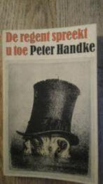 De regent spreekt u toe - Peter Handke, Boeken, Ophalen of Verzenden, Zo goed als nieuw