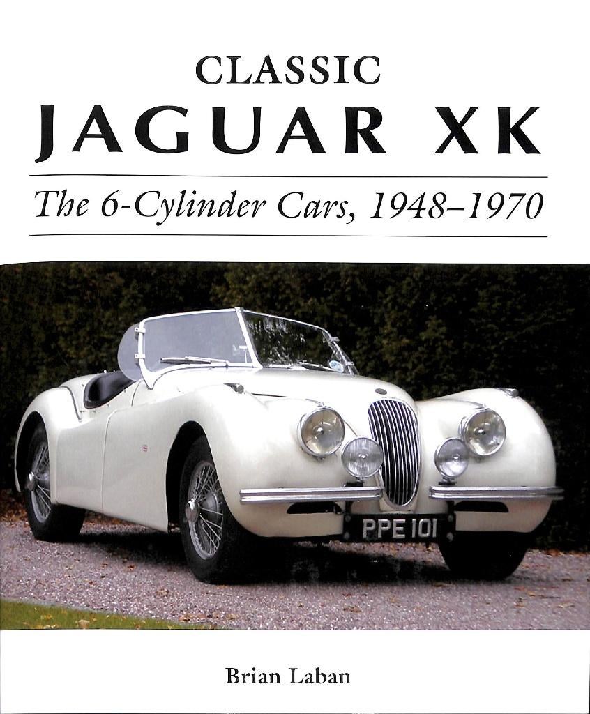Jaguar XK The 6-Cylinder Cars, 1948-1970