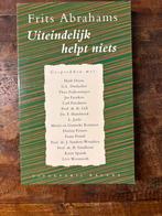Uiteindelijk helpt niets.  Frits Abrahams, Boeken, Essays, Columns en Interviews, Ophalen of Verzenden, Zo goed als nieuw