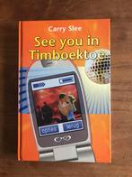 Carry Slee - See you in Timboektoe, Ophalen of Verzenden, Zo goed als nieuw
