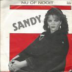 !Gezocht! Sandy – Nu Of Nooit, Cd's en Dvd's, Vinyl Singles, Ophalen of Verzenden, Gebruikt