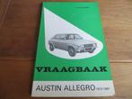 Vraagbaak Austin Allegro 1973 - 1981 zeer mooi!, Auto diversen, Handleidingen en Instructieboekjes, Ophalen of Verzenden