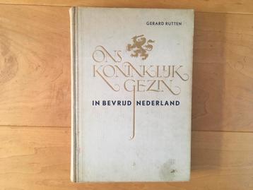 Gerard Rutten - Ons koninklijk gezin in bevrijd Nederland beschikbaar voor biedingen