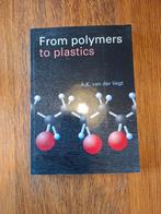 From Polymers to Plastics - A.K. van der Vegt, Boeken, Techniek, Ophalen