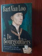 De Bourgondiërs  Aartsvaders vd Lage Landen  Bart van Loo, Ophalen of Verzenden, Zo goed als nieuw, Bart VanLoo