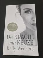 Kelly Weekers - De Kracht van keuze, Ophalen of Verzenden, Zo goed als nieuw, Kelly Weekers