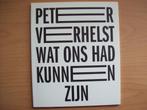 Peter Verhelst - Wat Ons Had Kunnen Zijn (2018), Peter Verhelst, Ophalen of Verzenden, Zo goed als nieuw, Eén auteur