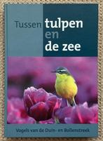 Tussen tulpen en de zee, vogels van de duin- en bollenstreek, Ophalen of Verzenden, Nieuw, Natuur algemeen