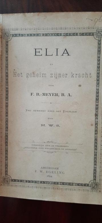 Elia en het geheim van zijn kracht, F. B. Meyer beschikbaar voor biedingen