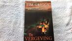 Tim Griggs. De vergeving., Boeken, Thrillers, Ophalen of Verzenden, Zo goed als nieuw