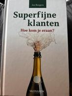 Superfijne Klanten - Jos Burgers, Boeken, Ophalen of Verzenden, Zo goed als nieuw, Economie en Marketing, Jos Burgers