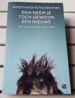 DAN NEEM JE TOCH GEWOON EEN NIEUWE. Over mensen en dieren, Ophalen of Verzenden, Gelezen, Antoinnette Scheulderman