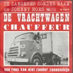 Single (1970) Zangeres zonder Naam - de Vrachtwagenchauffeur, Ophalen of Verzenden, Gebruikt, Overige formaten, Levenslied of Smartlap