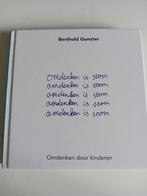 Omdenken door kinderen - Berthold Gunster, Ophalen of Verzenden, Zo goed als nieuw, Berthold Gunster