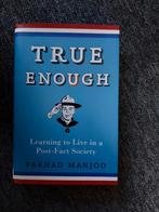 True Enough - Farhad Manjoo, Ophalen of Verzenden, Zo goed als nieuw, Farhad Manjoo