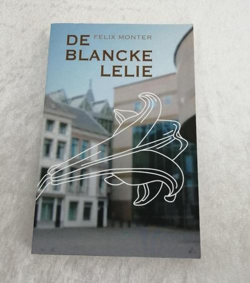 De blancke lelie  Felix Monter  Felix Monter (1946) gebruikt, Boeken, Politiek en Maatschappij, Zo goed als nieuw, Politiek en Staatkunde