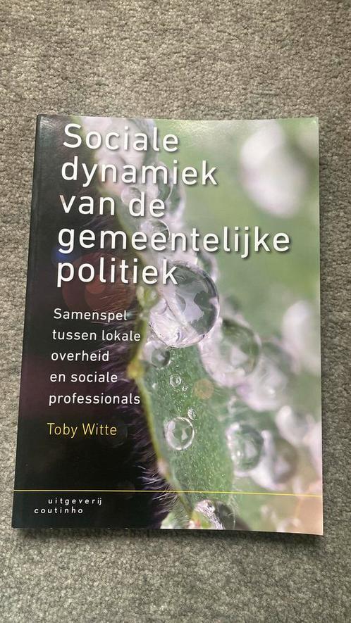 Toby Witte - Sociale dynamiek van de gemeentelijke politiek, Boeken, Wetenschap, Zo goed als nieuw, Sociale wetenschap, Ophalen of Verzenden