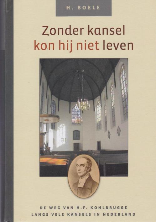 H.BOELE - ZONDER KANSEL KON HIJ NIET LEVEN (KOHLBRUGGE), Boeken, Godsdienst en Theologie, Gelezen, Ophalen of Verzenden