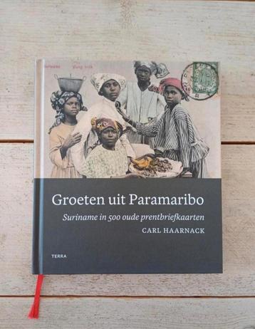 Carl Haarnack - Groeten uit Paramaribo *Gesigneerd exemplaar beschikbaar voor biedingen