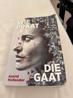 Wie praat die gaat door Astrid Holleeder, Ophalen of Verzenden, Zo goed als nieuw, Overige