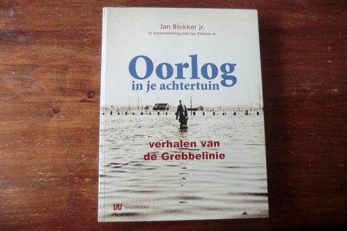 boek - Oorlog in je achtertuin - Grebbelinie - Jan Blokker, Boeken, Oorlog en Militair, Zo goed als nieuw, Tweede Wereldoorlog