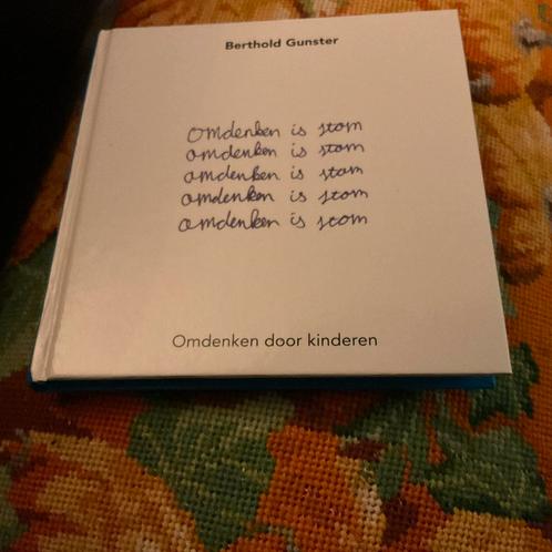 Tk Omdenken is stom door Berthold Gunster, Boeken, Filosofie, Zo goed als nieuw, Ophalen of Verzenden