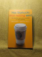 Hoe Starbucks mijn leven redde - Michael Gates Gill., Ophalen of Verzenden