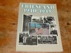 Friesland 1940-1945 (fotoboek, bezetting, verzet, Wo2), Boeken, Algemeen, Zo goed als nieuw, Tweede Wereldoorlog, Meerdere auteurs