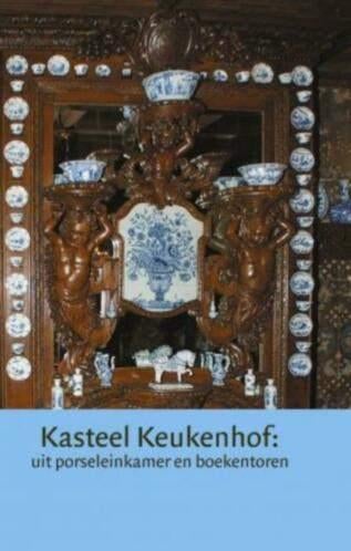Kasteel Keukenhof: uit porseleinkamer en boekentoren, Boeken, Ophalen of Verzenden, 19e eeuw, Zo goed als nieuw