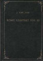Komt luistert toe I I I Ds J. van Dam 9789070437145, Boeken, Ophalen of Verzenden, Zo goed als nieuw, Ds J. van Dam, Christendom | Protestants