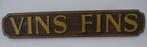 Houten bord Vins Fins/ handgeschilderd / Franse wijn /winkel, Reclamebord, Zo goed als nieuw, DeKameraadschap, Dj.kammeraat@telfort.nl