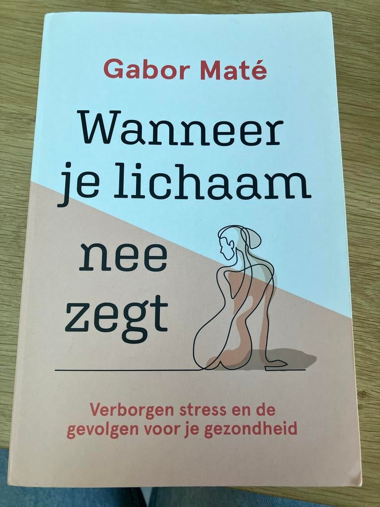 Wanneer je lichaam nee zegt - Gabor Maté, Boeken, Gezondheid, Dieet en Voeding, Ophalen of Verzenden, Zo goed als nieuw, Gezondheid en Conditie