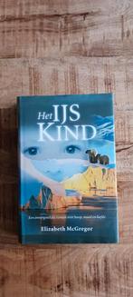 Boek Het ijskind,over hoop moed en liefde, Boeken, Reisverhalen, Ophalen of Verzenden, Gelezen, Elizabeth McGregor, Europa