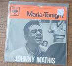 Johnny Mathis - Maria Tonight - 7 inch vinyl single, Ophalen of Verzenden
