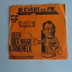 Ir. Evert v.d. Pik - Geen Bier Maar Karnemelk, Nederlandstalig, Gebruikt, 7 inch, Single