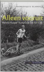 Alleen vooruit over Hennie Kuiper, Ophalen of Verzenden, Zo goed als nieuw, Dominique van Elzen, Lopen en Fietsen