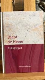 B. Smijtegelt - Dient de Heere, Boeken, Godsdienst en Theologie, Ophalen of Verzenden, Zo goed als nieuw, B. Smijtegelt
