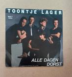 Toontje Lager  - Alle Dagen Dorst, Gebruikt, 7 inch, Single, Ophalen of Verzenden