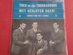 THEO EN ZIJN TROUBADOURS - MET GESLOTEN OGEN / GENIET ..., Cd's en Dvd's, Vinyl | Nederlandstalig, Ophalen, Zo goed als nieuw