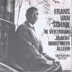 SINGLE : FRANS VAN SCHAIK  - Ik vertrouw, Nederlandstalig, Gebruikt, 7 inch, Single