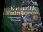 Boek; Natuurlijk tuinieren, Ophalen of Verzenden, Zo goed als nieuw, Tuinieren en Tuinplanten